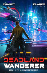 J.N. Chaney & Ell Leigh Clarke — Deadland Wanderer: A Scifi Thriller (Deadland Drifter Book 2)
