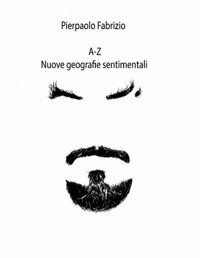 Pierpaolo Fabrizio — A-Z: nuove geografie sentimentali (Italian Edition)