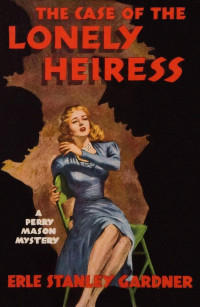 Erle Stanley Gardner — The Case of the Lonely Heiress