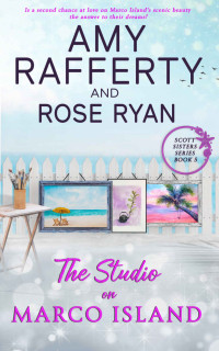 Amy Rafferty, Rose Ryan — The Studio On Marco Island (Scott Sisters Series 6)