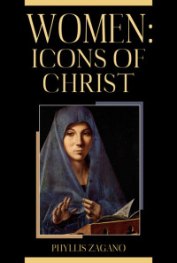 Zagano, Phyllis; — Women: Icons of Christ