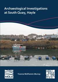 Yvonne Wolframm-Murray — Archaeological Investigations at South Quay, Hayle