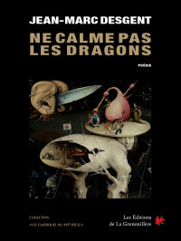 Jean-Marc Desgent [Desgent, Jean-Marc] — Ne calme pas les dragons