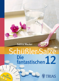 Wacker, Sabine — Schüssler-Salze · Die fantastischen 12