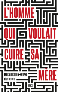 Régis Descott — L'homme qui voulait cuire sa mère