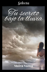 Maira Varea — Tu secreto bajo la lluvia