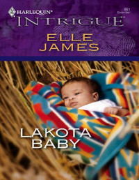 Elle James — Lakota Baby