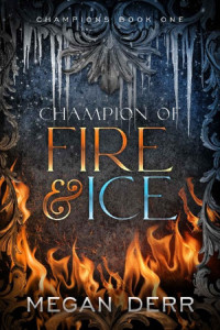 Megan Derr — Champion of Fire & Ice (Champions Book 1)
