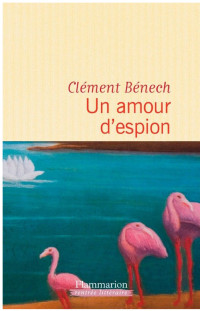 Clément Bénech — Un amour d'espion