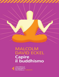 Malcolm David Eckel — Capire il buddhismo