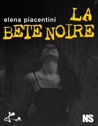 Elena Piacentini — La bête noire