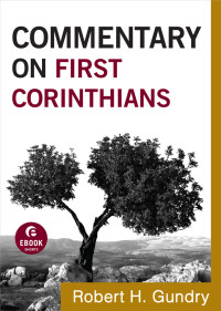 Gundry, Robert H.; — Commentary on First Corinthians (Commentary on the New Testament Book #7)