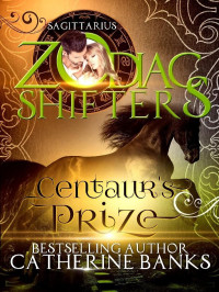 Catherine Banks & Zodiac Shifters — Centaur's Prize