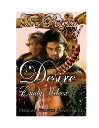 Wilcox, Emily — Persian Prince 01] - The Prince of Desire