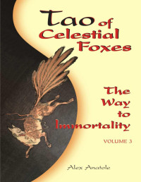 Alex Anatole — Tao of Celestial Foxes - The Way to Immortality: Volume 3