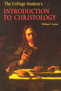 William P. Loewe — The College Student's Introduction to Christology