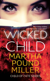 Martha Pound Miller — Wicked Child (Child of Fate Series)