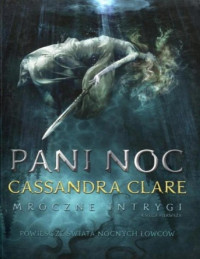 Cassandra Clare — Cassandra Clare - Pani Noc