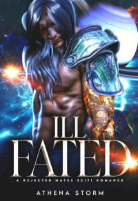 Athena Storm — Ill Fated: A Rejected Mates SciFi Romance