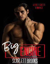 Brooks, Scarlett — Big Engine: A Firefighter Romance