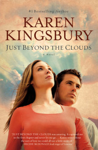 Karen Kingsbury [KINGSBURY, KAREN] — Just Beyond the Clouds