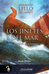 Fernando Lillo Redonet — Los jinetes del mar.: El secreto de Cartago (Spanish Edition)