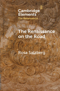 Rosa Salzberg — The Renaissance on the Road: Mobility, Migration and Cultural Exchange