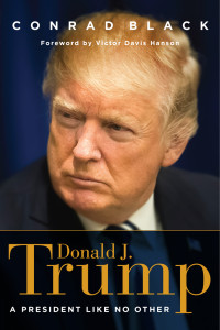 Black, Conrad — Donald J. Trump- A President Like No Other