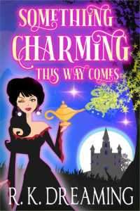 R.K. Dreaming — Something Charming This Way Comes (Midlife Wishes Cozy Mysteries Book 1)