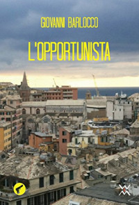 Giovanni Barlocco — L'opportunista (Amando noir) (Italian Edition)