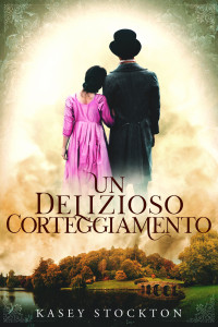 Stockton, Kasey — Un delizioso corteggiamento: Un dolce Regency Romance (I Fratelli Bradwell Vol. 2) (Italian Edition)