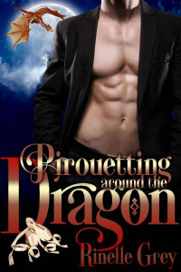 Rinelle Grey [Grey, Rinelle] — Pirouetting Around the Dragon