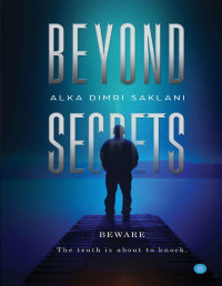 Alka Dimri Saklani — Beyond Secrets: Story of a counsellor who failed to counsel himself.