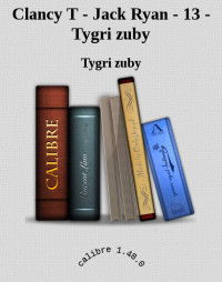 Tygri zuby — Clancy T - Jack Ryan - 13 - Tygri zuby