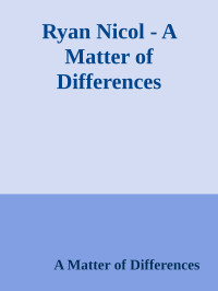A Matter of Differences — Ryan Nicol - A Matter of Differences