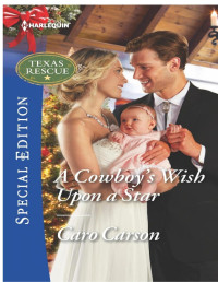 Caro Carson — A Cowboy's Wish Upon a Star (Texas Rescue 9)