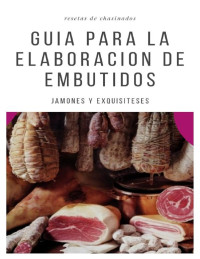 Ruben Parfait — Guia para la elaboracion de Embutidos: Resetas chasinado