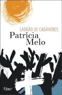 Patrícia Melo — Ladrão de cadáveres