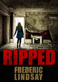 Frederic Lindsay — Ripped