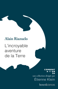 Alain Riazuelo — L'incroyable aventure de la Terre