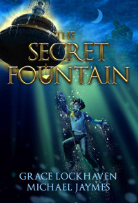 Grace Lockhaven & Michael Jaymes [Lockhaven, Grace & Jaymes, Michael] — The Secret Fountain