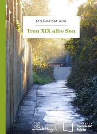 Jan Kochanowski — Tren XIX albo Sen