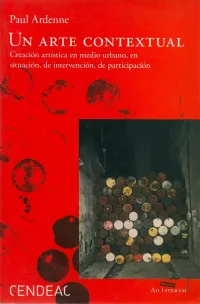 Paul Ardenne — Un arte contextual: Creación artística en medio urbano, en situación, de intervención, de participación