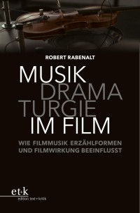 Robert Rabenalt — Musikdramaturgie im Film