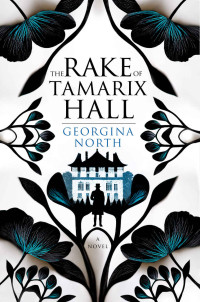 Georgina North — The Rake of Tamarix Hall: A Novel