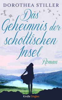 Stiller, Dorothea — Das Geheimnis der schottischen Insel