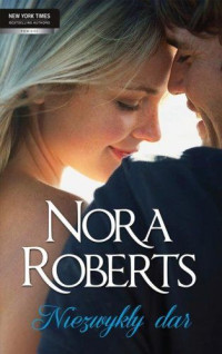 Nora Roberts — Nora Roberts - Niezwykły dar