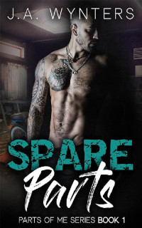 J A Wynters & Jane Wynters — Spare Parts (Dark Romance) (Parts of Me Book 1)