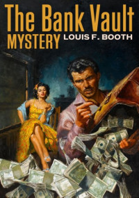 Louis F. Booth — The Bank Vault Mystery