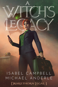 Isabel Campbell & Michael Anderle — A Witch's Legacy (Drakethorn Legal Book 1)